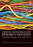 Kritikai szociolingvisztikai kutatási módszerek: Tanulmányozás a nyelvi kérdésekről, amelyek számítanak - Critical Sociolinguistic Research Methods: Studying Language Issues That Matter