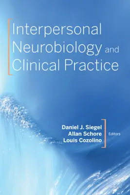 Interperszonális neurobiológia és klinikai gyakorlat - Interpersonal Neurobiology and Clinical Practice