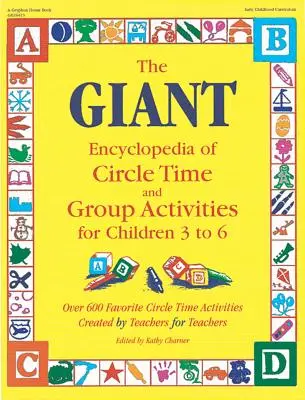 A körjátékok és csoportfoglalkozások óriás enciklopédiája: 3-6 éves gyermekek számára - The Giant Encyclopedia of Circle Time and Group Activities: For Children 3 to 6