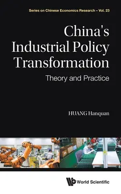 Kína iparpolitikai átalakulása: A kínai gazdaságpolitika: elmélet és gyakorlat - China's Industrial Policy Transformation: Theory and Practice