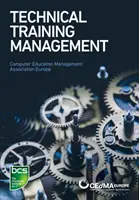 Műszaki képzés menedzsmentje: A sikeres képzési eredmények biztosításához igazított kereskedelmi készségek - Technical Training Management: Commercial Skills Aligned to the Provision of Successful Training Outcomes