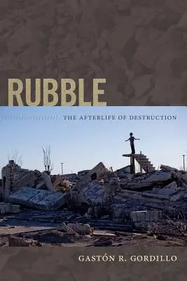 Törmelék: A pusztítás utóélete - Rubble: The Afterlife of Destruction