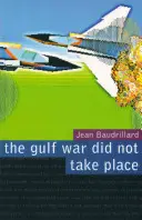 Az Öböl-háború nem került megrendezésre - The Gulf War Did Not Take Place