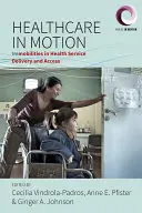 Egészségügy mozgásban: Mozdulatlanságok az egészségügyi szolgáltatások nyújtásában és hozzáférhetőségében - Healthcare in Motion: Immobilities in Health Service Delivery and Access