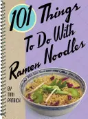 101 dolog, amit a ramen tésztával lehet csinálni - 101 Things to Do with Ramen Noodles