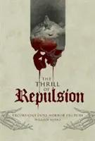 A taszítás izgalma: Kirándulások a horrorkultúrába - The Thrill of Repulsion: Excursions Into Horror Culture