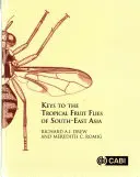 Délkelet-Ázsia trópusi gyümölcslegyeinek kulcsai: (Tephritidae: Dacinae) - Keys to the Tropical Fruit Flies of South-East Asia: (Tephritidae: Dacinae)