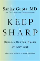 Maradjon élesben - építsen jobb agyat minden életkorban - Keep Sharp - Build a Better Brain at Any Age