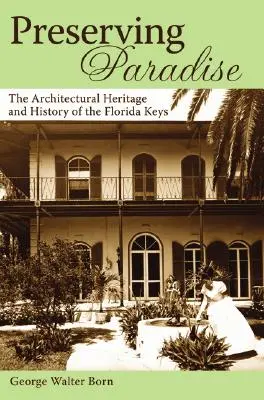 A paradicsom megőrzése: Florida Keys építészeti öröksége és történelme - Preserving Paradise: The Architectural Heritage and History of the Florida Keys