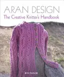 Aran Design: A kreatív kötő kézikönyve - Aran Design: The Creative Knitter's Handbook