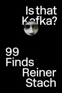 Ez Kafka?: 99 találat - Is That Kafka?: 99 Finds