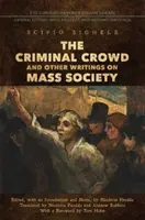 A bűnöző tömeg és más írások a tömegtársadalomról - The Criminal Crowd and Other Writings on Mass Society