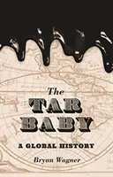 The Tar Baby: A globális történelem - The Tar Baby: A Global History