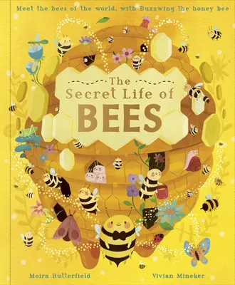 A méhek titkos élete: Ismerd meg a világ méheit, Buzzwing, a mézelő méhvel - The Secret Life of Bees: Meet the Bees of the World, with Buzzwing the Honey Bee