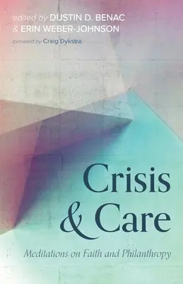 Válság és gondoskodás: Meditációk a hitről és a filantrópiáról - Crisis and Care: Meditations on Faith and Philanthropy