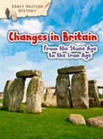 Változások Nagy-Britanniában a kőkortól a vaskorig - Changes in Britain from the Stone Age to the Iron Age