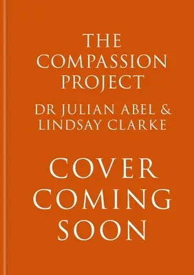 Az együttérzés projekt: A remény és az emberség esete a városból, amely legyőzte a magányt - The Compassion Project: A Case for Hope & Humankindness from the Town That Beat Loneliness