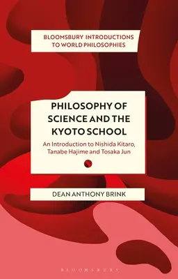 A tudományfilozófia és a kiotói iskola: Nishida Kitaro, Tanabe Hajime és Tosaka Jun bevezetése - Philosophy of Science and the Kyoto School: An Introduction to Nishida Kitaro, Tanabe Hajime and Tosaka Jun