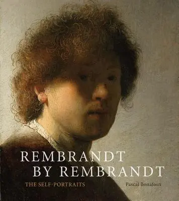 Rembrandt by Rembrandt: Az önarcképek - Rembrandt by Rembrandt: The Self-Portraits