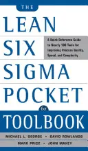 The Lean Six SIGMA Pocket Toolbook: A Quick Reference Guide to Nearly 100 Tools for Improving Quality and Speed (Gyors útmutató közel 100 eszközhöz a minőség és a sebesség javításához) - The Lean Six SIGMA Pocket Toolbook: A Quick Reference Guide to Nearly 100 Tools for Improving Quality and Speed