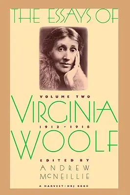 Virginia Woolf esszéi 2. kötet 1912-1918: kötet, 1912-1918 - Essays of Virginia Woolf Vol 2 1912-1918: Vol. 2, 1912-1918