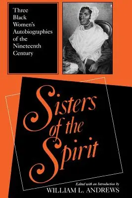 A lélek testvérei: Három fekete nő önéletrajza a tizenkilencedik századból - Sisters of the Spirit: Three Black Women's Autobiographies of the Nineteenth Century