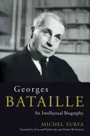 Georges Bataille - Egy intellektuális életrajz - Georges Bataille - An Intellectual Biography