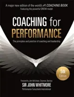 Coaching a teljesítményért: A coaching és a vezetés elvei és gyakorlata - Coaching for Performance: The Principles and Practice of Coaching and Leadership