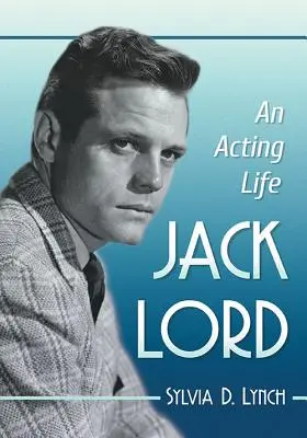 Jack Lord: Egy színészi élet - Jack Lord: An Acting Life