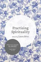 A spiritualitás gyakorlása: Elmélkedések a jelentésalkotásról személyes és szakmai kontextusban - Practising Spirituality: Reflections on Meaning-Making in Personal and Professional Contexts