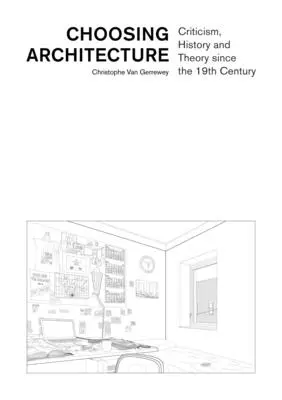 Az építészet választása: Kritika, történelem és elmélet a 19. század óta - Choosing Architecture: Criticism, History and Theory Since the 19th Century