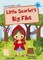 Little Scarlet's Big Fibs - (Blue Early Reader)