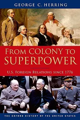 A gyarmattól a szuperhatalomig: Az Egyesült Államok külkapcsolatai 1776 óta - From Colony to Superpower: U.S. Foreign Relations Since 1776