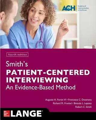 Smith betegközpontú interjúkészítés: An Evidence-Based Method, negyedik kiadás - Smith's Patient Centered Interviewing: An Evidence-Based Method, Fourth Edition