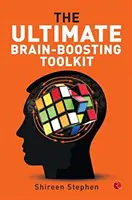 A végső agyműködés-javító eszköztár - The Ultimate Brain Boosting Toolkit