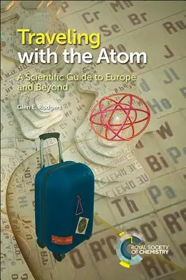 Utazás az atommal: Tudományos útikalauz Európába és azon túlra - Traveling with the Atom: A Scientific Guide to Europe and Beyond