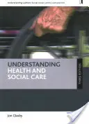 Az egészségügyi és szociális ellátás megértése (harmadik kiadás) - Understanding Health and Social Care (Third Edition)