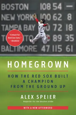 Homegrown: Hogyan épített a Red Sox bajnokot az alapoktól kezdve - Homegrown: How the Red Sox Built a Champion from the Ground Up