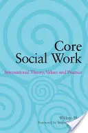 Szociális munka magja: Nemzetközi elmélet, értékek és gyakorlat - Core Social Work: International Theory, Values and Practice