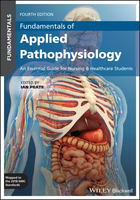 Az alkalmazott patofiziológia alapjai: Alapvető útmutató ápoló- és egészségügyi hallgatók számára - Fundamentals of Applied Pathophysiology: An Essential Guide for Nursing and Healthcare Students