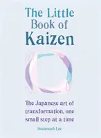 A Kaizen kis könyve: Az átalakulás japán művészete, apró lépésekben - The Little Book of Kaizen: The Japanese Art of Transformation, One Small Step at a Time