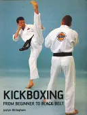 Kickboxing: A kezdőtől a fekete övig - Kickboxing: From Beginner to Black Belt