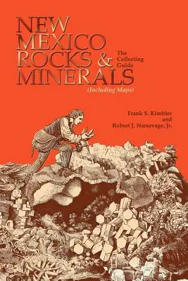 Új-Mexikói kőzetek és ásványok: A gyűjtési útmutató - New Mexico Rocks and Minerals: The Collecting Guide