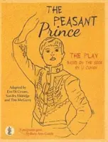 Parasztherceg: a színdarab - Li Cunxin könyve alapján - Peasant Prince: the play - Based on the book by Li Cunxin