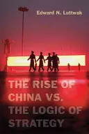 Kína felemelkedése vs. a stratégia logikája - The Rise of China vs. the Logic of Strategy