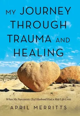 Utazásom a traumán és a gyógyuláson keresztül: When My Narcissistic (Ex) Husband Had a Mid-Life Crisis - My Journey Through Trauma and Healing: When My Narcissistic (Ex) Husband Had a Mid-Life Crisis