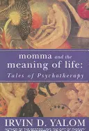 Anya és az élet értelme - Mesék a pszichoterápiáról - Momma And The Meaning Of Life - Tales of Psycho-therapy