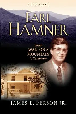 Earl Hamner: Walton hegyétől a holnapig - Earl Hamner: From Walton's Mountain to Tomorrow