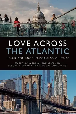 Love Across the Atlantic: Egyesült Államok és Nagy-Britannia romantikája a populáris kultúrában - Love Across the Atlantic: Us-UK Romance in Popular Culture