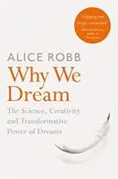 Proč sníme - Věda, tvořivost a transformační síla snů - Why We Dream - The Science, Creativity and Transformative Power of Dreams